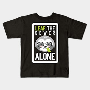 Funny Sewer Pun - Leaf me Alone - Gifts for Sewers Kids T-Shirt